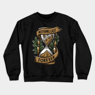 No0thing Last Forever. Crewneck Sweatshirt